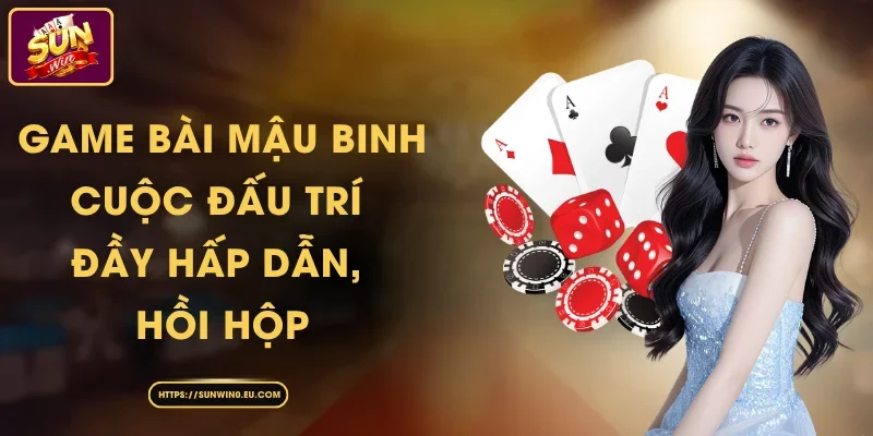Game Bài Mậu Binh - Cuộc Đấu Trí Đầy Hấp Dẫn, Hồi Hộp