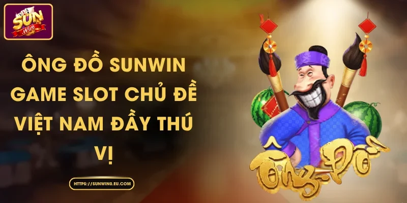 Ông Đồ Sunwin - Game Slot Chủ Đề Việt Nam Đầy Thú Vị